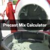 Precast Mix Calculator
